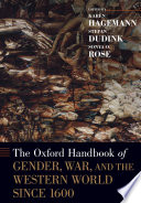 The Oxford handbook of gender, war and the western World since 1600 /