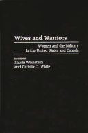 Wives and warriors : women and the military in the United States and Canada /