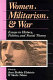 Women, militarism, and war : essays in history, politics, and social theory /