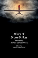 Ethics of drone strikes : restraining remote-control killing /