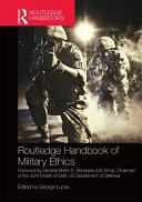 Routledge handbook of military ethics /