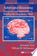 Adversarial reasoning : computational approaches to reading the opponent's mind /