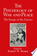 The Psychology of war and peace : the image of the enemy /