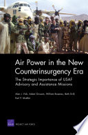Air power in the new counterinsurgency era : the strategic importance of USAF advisory and assistance missions /