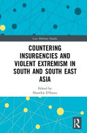 Countering insurgencies and violent extremism in south and south east Asia /