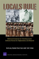 Locals rule : historical lessons for creating local defense forces for Afghanistan and beyond /