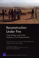 Reconstruction under fire : case studies and further analysis of civil requirements /