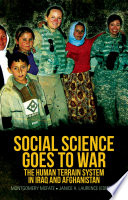 Social science goes to war : the Human Terrain System in Iraq and Afghanistan /