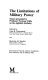 The Limitations of military power : essays presented to Professor Norman Gibbs on his eightieth birthday : Chichele Professor of the History of War, University of Oxford 1953-77 /