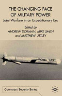 The changing face of military power : joint warfare in the expeditionary era /
