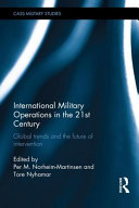 International military operations in the 21st century : global trends and the future of intervention /
