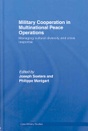 Military cooperation in multinational peace operations : managing cultural diversity and crisis response /