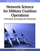 Network science for military coalition operations : information exchange and interaction /