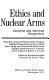Ethics and nuclear arms : European and American perspectives /