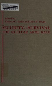 Security vs. survival : the nuclear arms race /