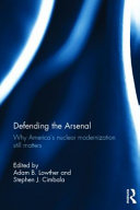 Defending the arsenal : why America's new arsenal still matters /