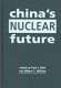 China's nuclear future /