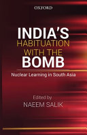 India's habituation with the bomb : nuclear learning in south Asia /