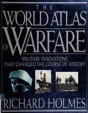 The World atlas of warfare : military innovations that changed the course of history /