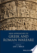New approaches to Greek and Roman warfare /