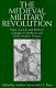 The medieval military revolution : state, society and military change in medieval and early modern Europe /