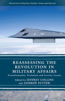 Reassessing the revolution in military affairs : transformation, evolution and lessons learnt /