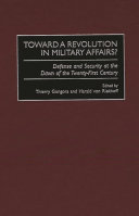 Toward a revolution in military affairs? : defense and security at the dawn of the twenty-first century /