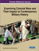 Examining colonial wars and their impact on contemporary military history /