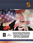 Foundations of officership : U.S. Army Military Science and Leadership, MSL 101 /