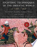 Fighting techniques of the Oriental world, AD 1200-1860 : equipment, combat skills, and tactics /