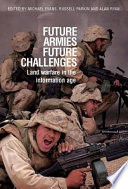 Future armies, future challenges : land warfare in the information age /