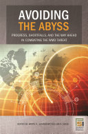 Avoiding the abyss : progress, shortfalls, and the way ahead in combating the WMD threat /