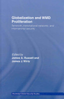 Globalization and WMD proliferation : terrorism, transnational networks, and international security /