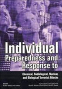 Individual preparedness and response to terrorism : chemical, radiological, nuclear, and biological attacks /