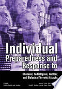 Individual preparedness and response to chemical, radiological, nuclear, and biological terrorist attacks /