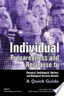 Individual preparedness and response to chemical, radiological, nuclear, and biological terrorists attacks : a quick guide /