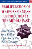 Proliferation of weapons of mass destruction in the Middle East : directions and policy options in the new century /