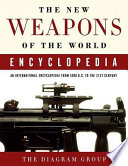 The new weapons of the world encyclopedia : an international encyclopedia from 5000 B.C. to the 21st century /