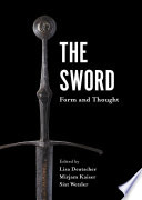 The sword : form and thought : proceedings of the second Sword Conference 19/20 November 2015 Deutsches Klingenmuseum Solingen /