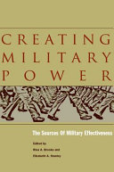 Creating military power : the sources of military effectiveness /