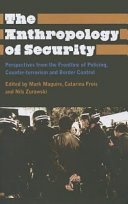 The anthropology of security : perspectives from the frontline of policing, counter-terrorism and border control /