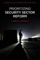 Prioritizing security sector reform : a new U.S. approach /