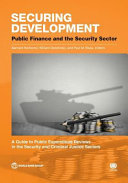 Securing development : public finance and the security sector : a guide to public expenditure reviews in the security and criminal justice sectors /