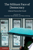 The militant face of democracy : liberal forces for good /