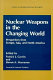 Nuclear weapons in the changing world : perspectives from Europe, Asia, and North America /