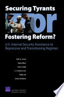 Securing tyrants or fostering reform? : U.S. internal security assistance to repressive and transitioning regimes /