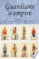 Guardians of empire : the armed forces of the colonial powers, c. 1700-1964 /