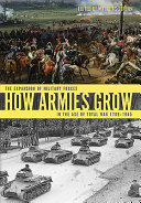 How armies grow : the expansion of military forces in the age of total war, 1789-1945 /