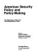 American security policy and policy-making : the dilemmas of using and controlling military force /