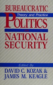 Bureaucratic politics and national security : theory and practice /